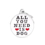 MyFamily Charms All You Need Is Dog Pet ID Tag, Medium